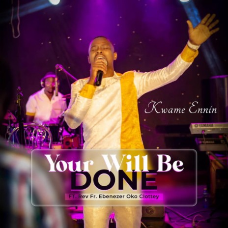 Your will be done ft. Rev.Father Ebenezer Oko Clottey | Boomplay Music