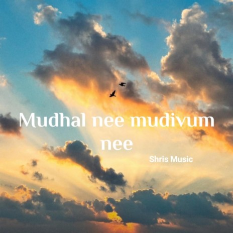 Mudhal Nee Mudivum Nee | Boomplay Music