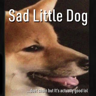 Sad Little Dog (duet chain Version)