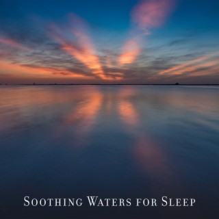 Soothing Waters for Sleep: Water Sounds to Sleep to, Insomnia Cure, State of Deep Relaxation