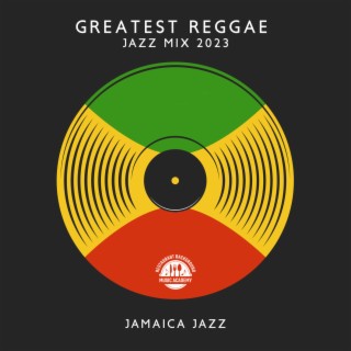 Greatest Reggae Jazz Mix 2023 – JAMAICA JAZZ (Chilled Instrumental Rhythms, Mellow Reggae Beats For Restaurant Ambience)