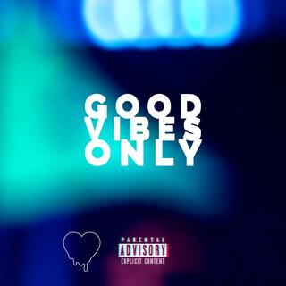 Good Vibes Only lyrics | Boomplay Music