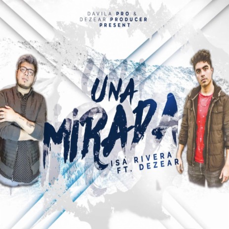 Una Mirada (feat. Dezear) | Boomplay Music