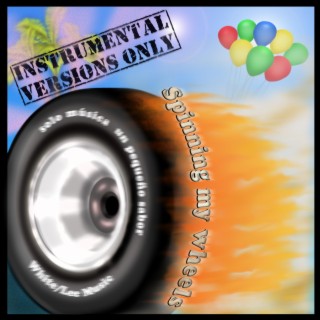 Spinning my wheels (instrumental versions)
