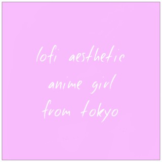 Lofi Aesthetic Anime Girl from Tokyo
