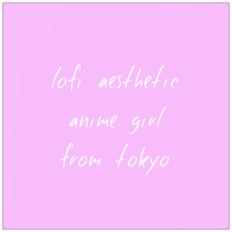 Lofi Aesthetic Anime Girl from Tokyo | Boomplay Music