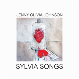 Jenny Olivia Johnson: Sylvia Songs & Glass Heart