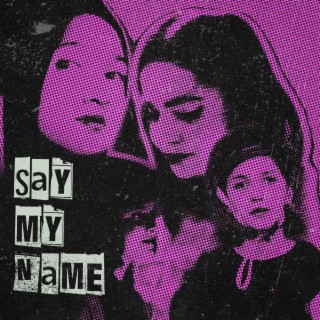 Say My Name lyrics | Boomplay Music