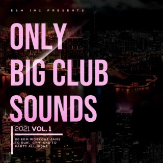 Only Big Club Sounds 2021