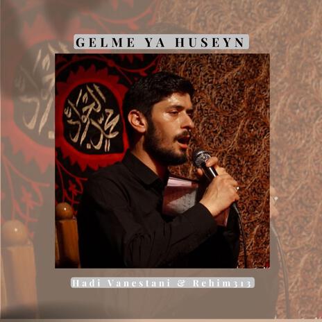 Gelme Ya Huseyn (Hadi Vanestani 2024) | Boomplay Music