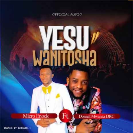Yesu Wanitosha ft. Micro Enock DRC | Boomplay Music