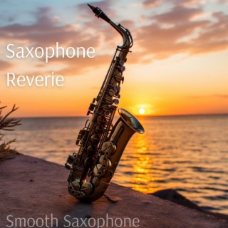 Saxophone Reverie: Dreamy Instrumental Jazz for Quiet Moments