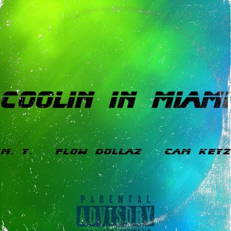 Coolin in Miami ft. Yung M Y & Cam keyz | Boomplay Music