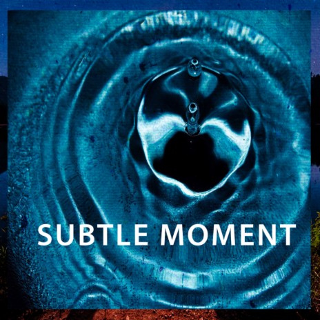 Subtle Moment | Boomplay Music