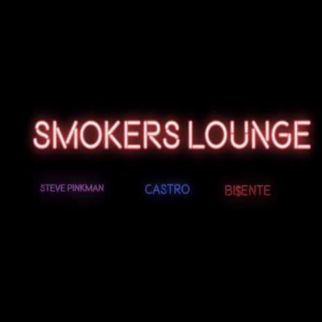 SMOKERS LOUNGE ft. Castro the Vth & BI$ENTE | Boomplay Music