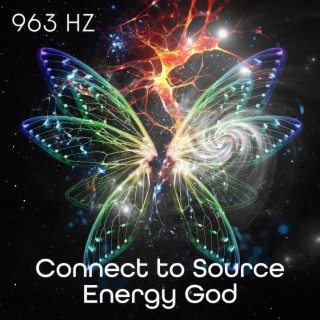 963 Hz Connect to Source Energy God: Christian Healing Meditation