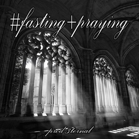 #fasting+praying ft. Vennisay & Issac Mansfield