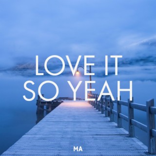 Love It So Yeah (BeatsX)