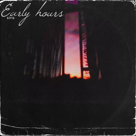 Early hours | Boomplay Music