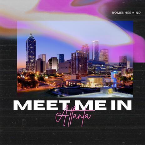 Meet Me In Atlanta | Boomplay Music