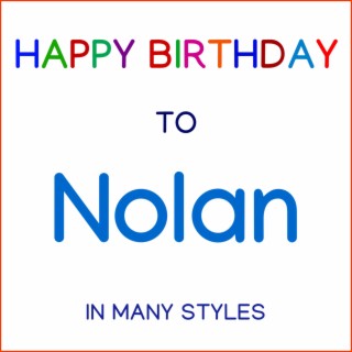 Happy Birthday To Nolan - In Many Styles