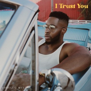 I Trust You lyrics | Boomplay Music