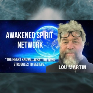 Awakened Spirit network with Lou Martin