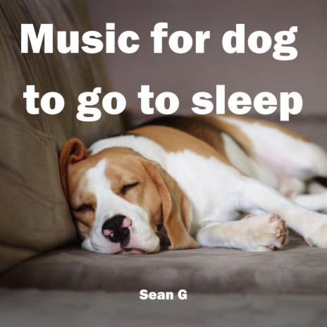 Music for dog to go to sleep