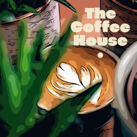 The Coffee House | Boomplay Music