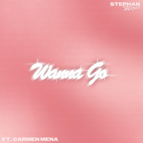 Wanna Go ft. Carmen Mena | Boomplay Music