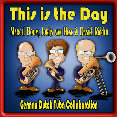 March: This Is the Day (Euphonium, Cimbasso & Tuba Cover) ft. Daniel Ridder, Jorijn Van Hese & German Dutch Tuba Collaboration | Boomplay Music