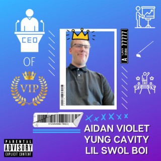 CEO of VIP ft. Yung Cavity & Lil Sw0L Boi lyrics | Boomplay Music