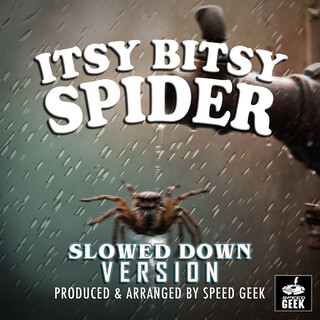 Itsy Bitsy Spider (Slowed Down Version)