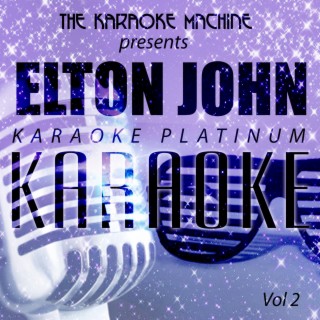 The Karaoke Machine Presents - Elton John Karaoke Platinum, Vol. 2