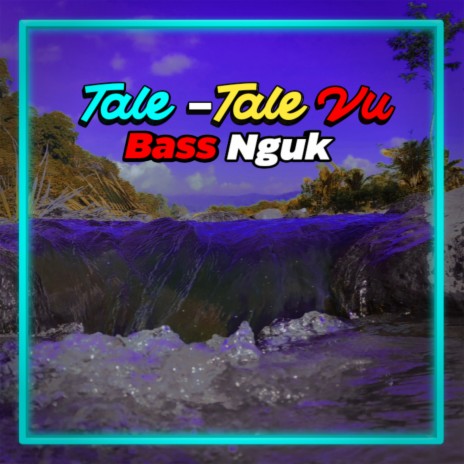 Tale Tale Vu Bass Nguk | Boomplay Music