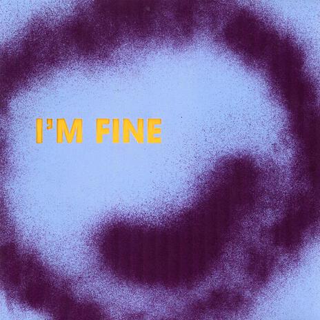 I'm Fine | Boomplay Music