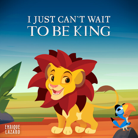 I Just Can't Wait to Be King (From The Lion King) (Piano Version) | Boomplay Music