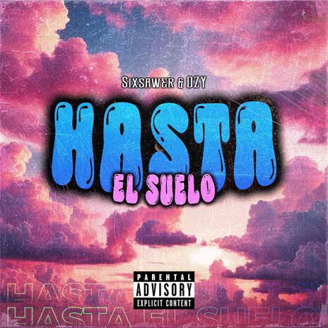 Hasta el suelo ft. Six Sawer | Boomplay Music