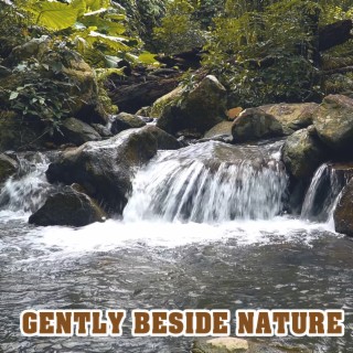 Gently Beside Nature