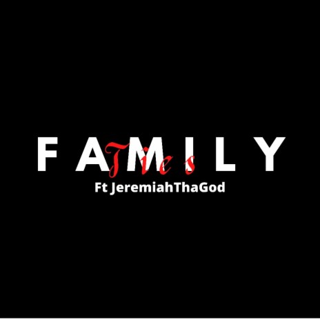 Family Ties (feat. JeremiahThaGod) | Boomplay Music