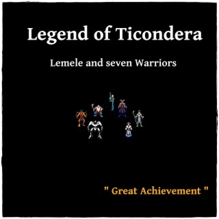 Legend of Ticondera - Lemele and Seven Warriors - Great Achievement