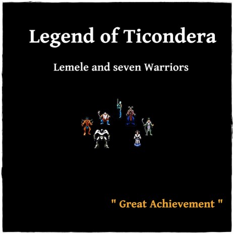 Legend of Ticondera - Lemele and Seven Warriors - Great Achievement | Boomplay Music