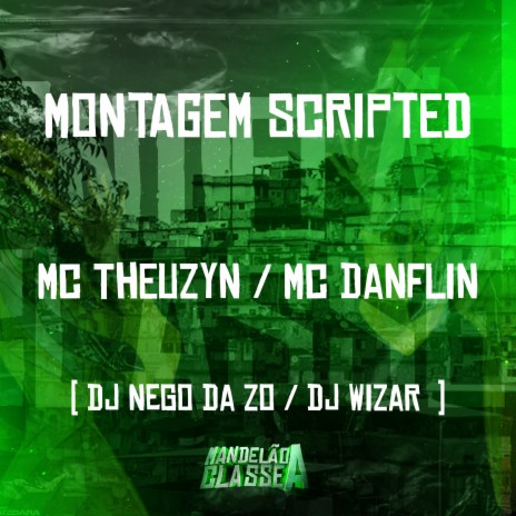 Montagem Scripted ft. mc theuzyn, DJ Nego da ZO & dj wizard | Boomplay Music