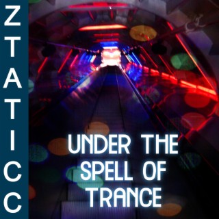 Under The Spell of Trance