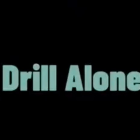 Drill Alone | Boomplay Music