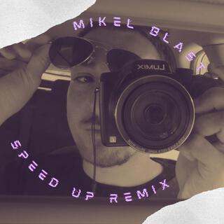 Mikel Blast (Speed Up Remixes) (Speed Up)