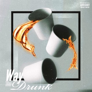 Way Too Drunk lyrics | Boomplay Music