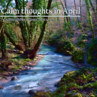 Calm Thoughts in April