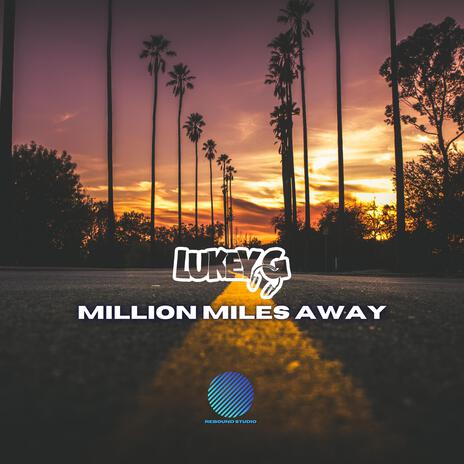 Million Miles Away (Radio Edit) | Boomplay Music