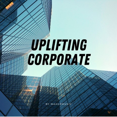 Uplifting Corporate | Boomplay Music